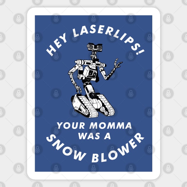 Hey Laserlips! Your momma was a snowblower Sticker by BodinStreet